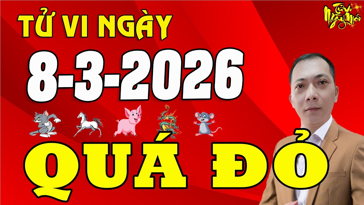 Tử Vi Ngày Mới 8/3/2026 CHÚC MỪNG Con Giáp Trúng Giải Đặc Biệt, Vận May Tài Lộc Ập Đến