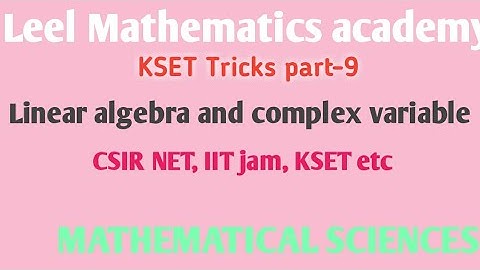 KSET Mathematical sciences Tricks part-9//Linear algebra, complex analysis Tricks