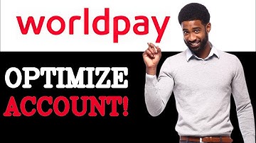 How To Optimize WorldPay Merchant Account (2025)