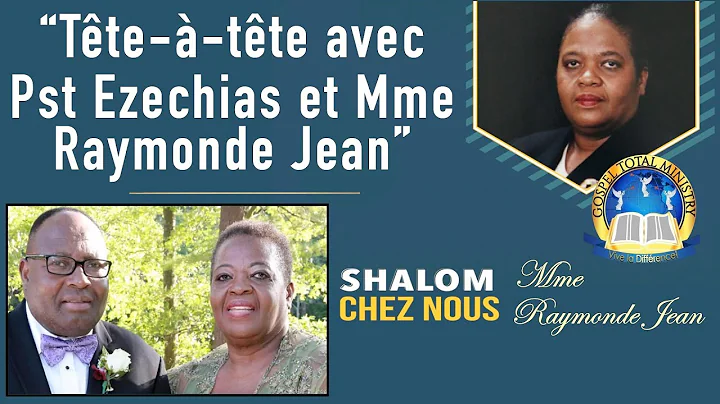 "Tte--tte avec Pst Ezechias et Mme Raymonde Jean" ...
