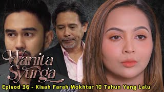 WANITA SYURGA Episod 36 - Kisah Farah Mokhtar 10 Tahun Yang Lalu (Extra Episod 1)