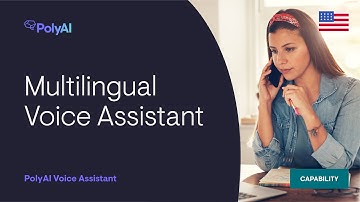 PolyAI Voice Assistant Capabilities: Multilingual Voice Assistant