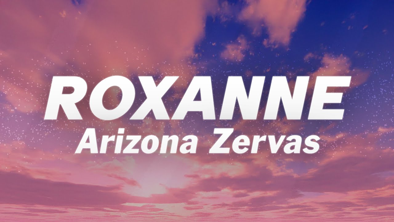 Arizona Zervas - ROXANNE (Lyrics) - YouTube