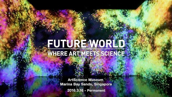 Future World: Where Art Meets Science, ArtScience Museum, Singapore