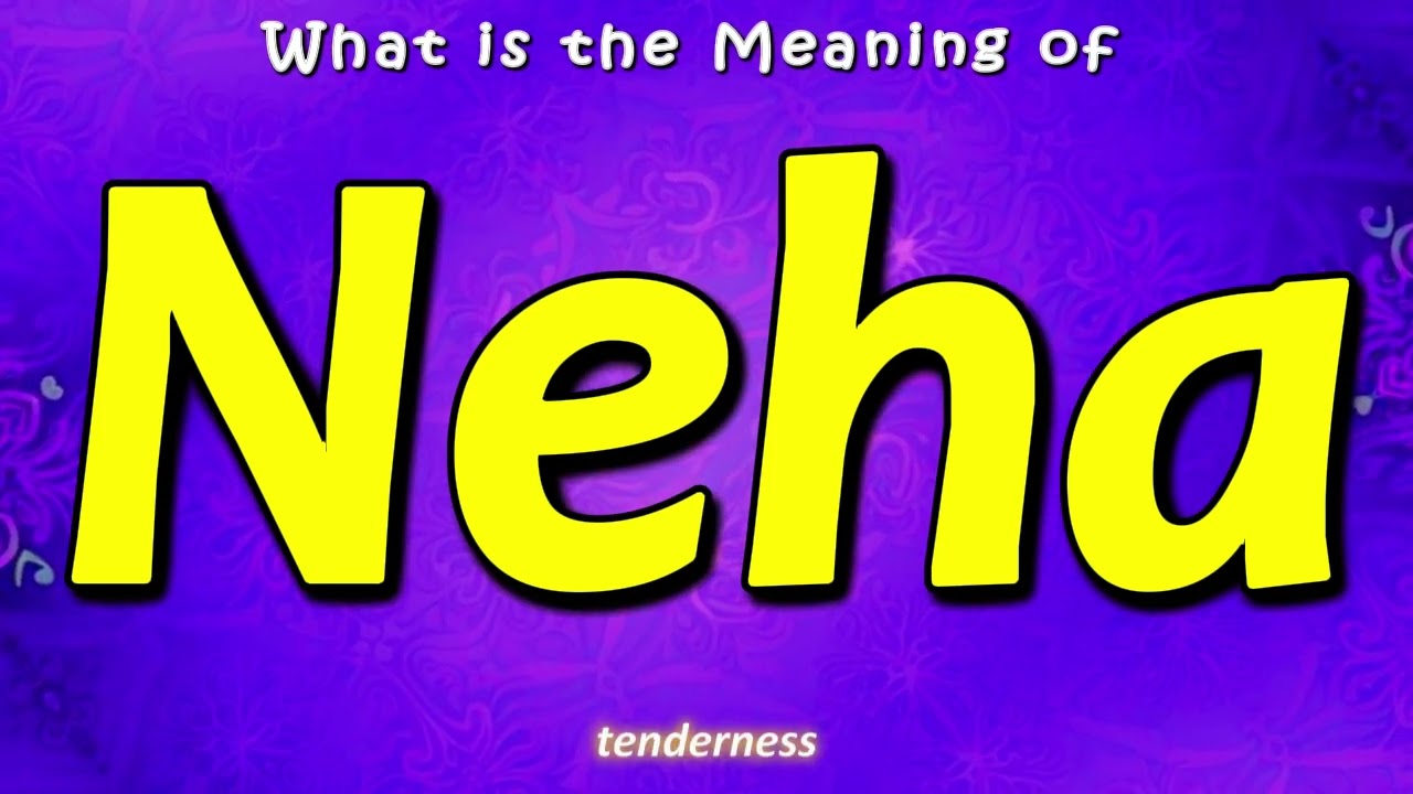 Neha Meaning