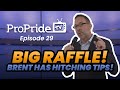ProPride TV Episode 29: BIG RAFFLE! Brent has hitching tips!