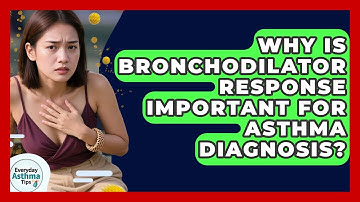 Why Is Bronchodilator Response Important For Asthma Diagnosis? - Everyday Asthma Tips