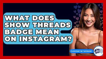 What Does Show Threads Badge Mean On Instagram? - Everyday-Networking