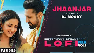 Jhaanjar LoFi Mix (Audio) Remix By DJ Moody | B Praak | Jaani | Lo-Fi Mix Hit Songs