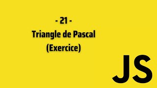 JavaScript 21 - Le Triangle de Pascal - Exercice (أسس لغة جافاسكريبت)