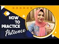 How to practice Patience | Dua Malik