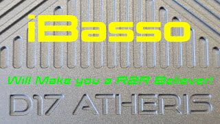 iBasso D17 Atheris   Made me a R2R Believer!   4K