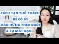 Cách tạo thử thách để cô ấy hào hứng theo đuổi và sợ mất bạn