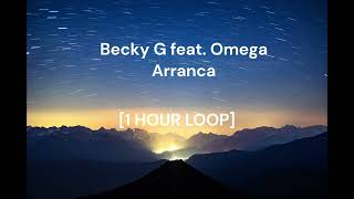 Becky G ft  Omega - Arranca [1 HOUR LOOP]