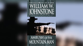 Ambush of the Mountain Man by William W. Johnstone (The Last Mountain Man #31) - Wild West Audiobook