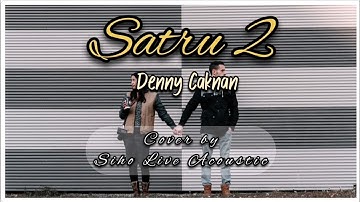 Satru 2 - Denny Caknan | Lirik & Cover (by Siho Live Acoustic) @NgeLirik040718