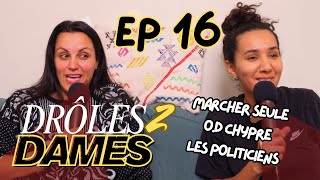 Drôles 2 Dames - Marcher seule - OD Chypre - Les politiciens