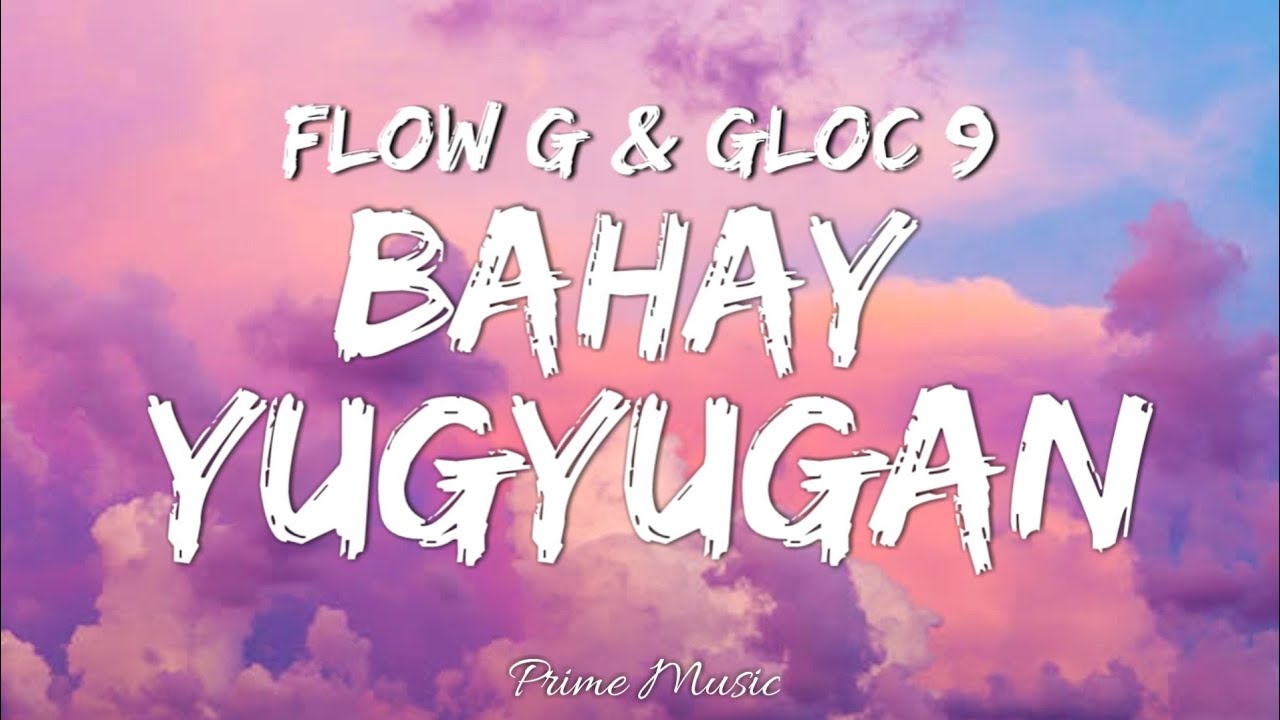 Gloc 9 x Flow G - BAHAY YUGYUGAN (Lyrics Video) Gloc 9 x Flow G - BAHAY YUGYUGAN (Lyrics Video)