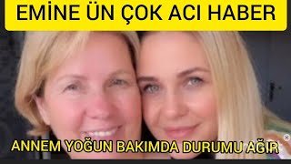 Sondakika Ünlü Sanatçımız Emi̇ne Ün Den .Annem Yoğun Bakimda Durumu Ağir ..