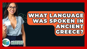 What Language Was Spoken In Ancient Greece? - The Language Library