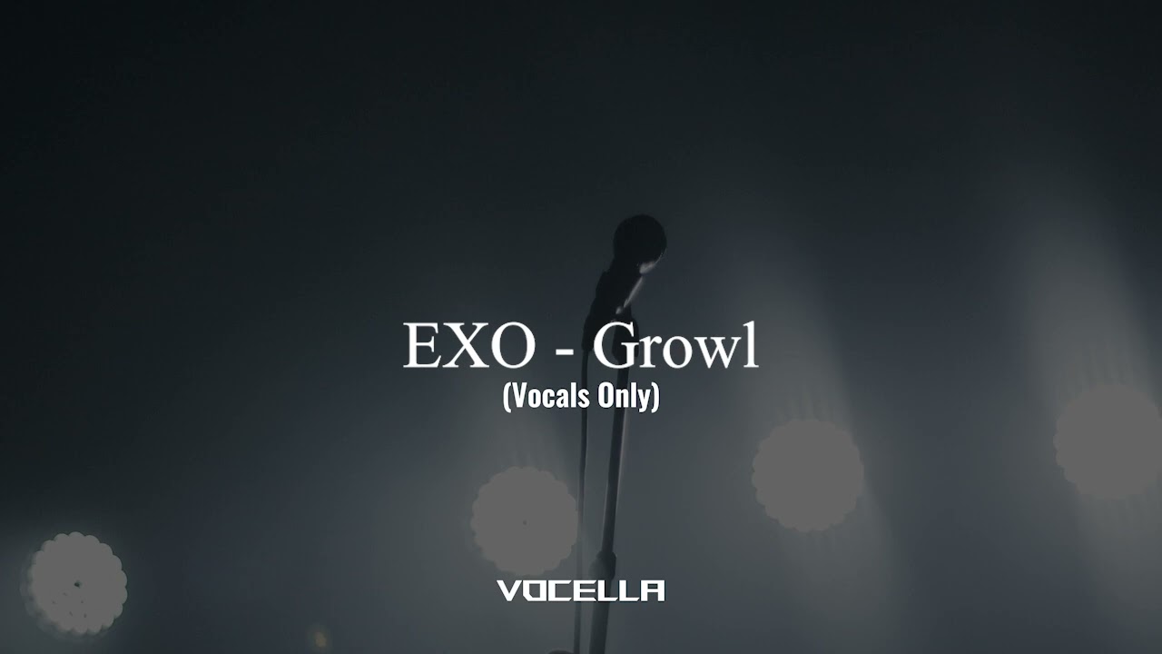 EXO - Growl (Acapella/Vocals Only)