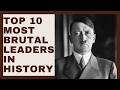 TOP 10 MOST BRUTAL LEADERS IN HISTORY