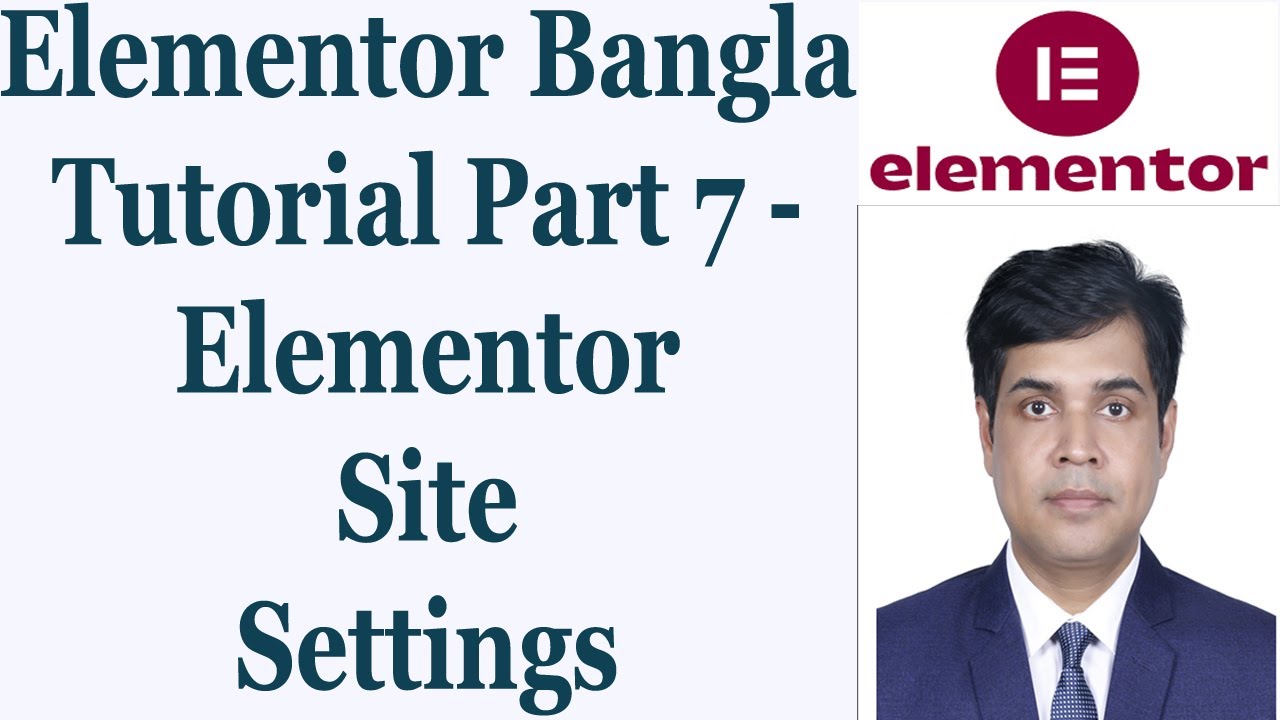 Elementor Bangla Tutorial Part 7 - Elementor Site Settings - YouTube