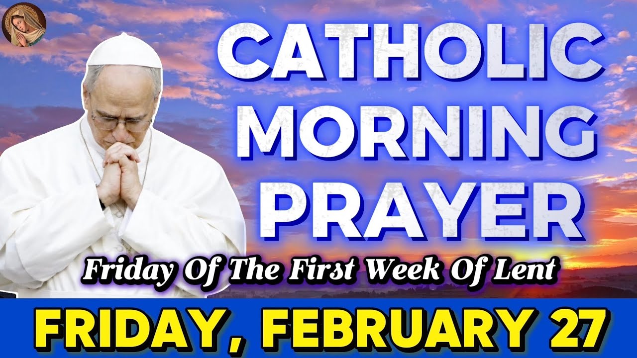 CATHOLIC MORNING PRAYER ❤️ FRIDAY, FEBRUARY 27, 2026🌹DAILY HOLY ROSARY❤️ TODAY'S MORNING PRAYER