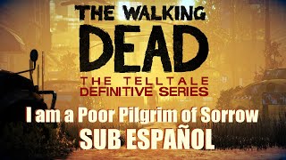 I am a Poor Pilgrim of Sorrow - The Walking Dead Telltale [SUB ESPAÑOL]