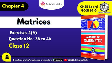 chapter- 4 Matrices | Exercises 4(A) Question No- 38 to 44 | Class 12 CHSE Lec-8 | Krishnas Math