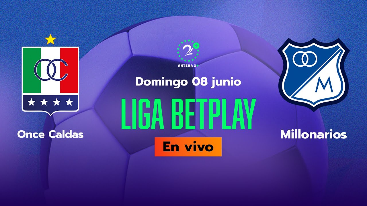 EN VIVO ⚽ | Once Caldas vs. Millonarios - Liga BetPlay 2025 - YouTube