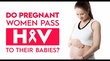 Do Pregnant Women Pass HIV to Their Babies