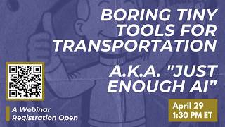 Webinar: Boring Tiny Tools for Transit, a.k.a. Just Enough AI