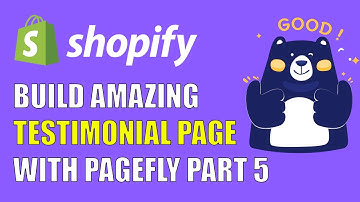 How to Build an Amazing Shopify Testimonial Page with PageFly - Part 5