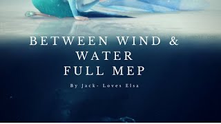 Between Wind and Water -  full mep