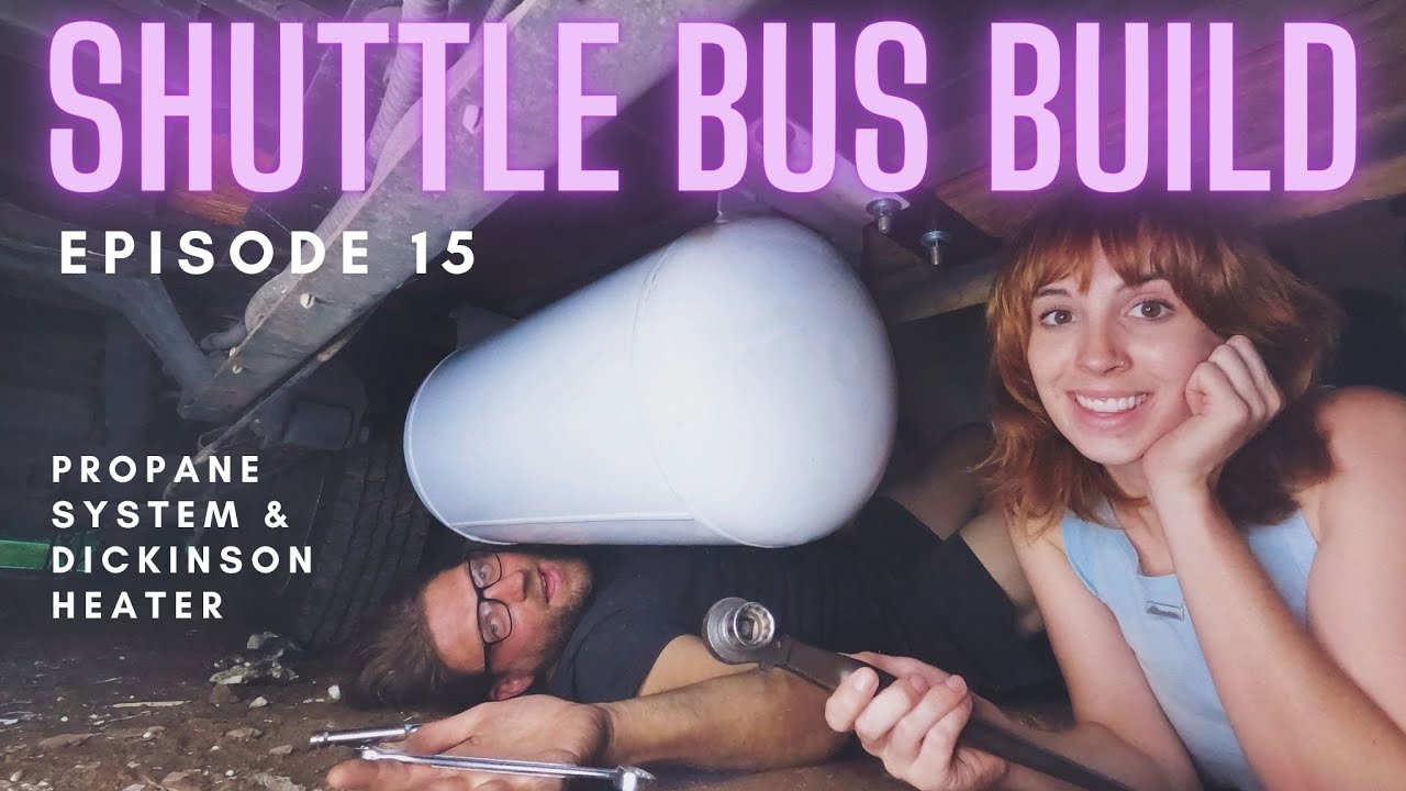 Shuttle Bus Build Ep 15 | The Propane Episode! Water Heater, Dickinson Heater & Stove/Oven