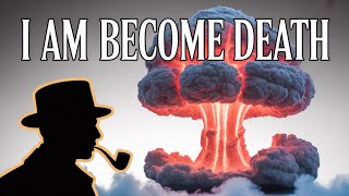 I Am Become Death: The Man Who Built The Atomic Bomb