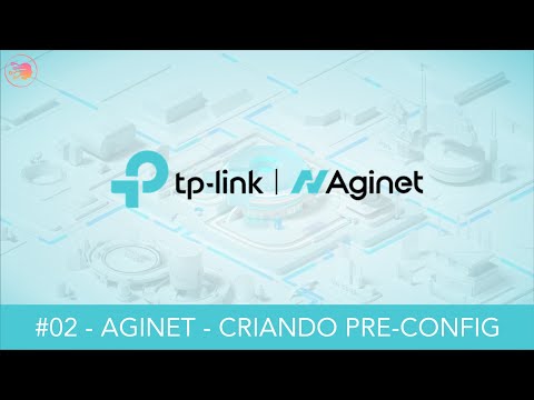 #02  - TP-LINK AGINET - AGILE | CRIANDO PRE-CONFIG - GPON XX230V