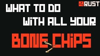 RUST: What To Do W/ Xtra Bone Chips