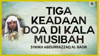 Tiga Keadaan Doa di Kala Musibah - Syaikh Abdurrazzaq al-Badr #NasehatUlama