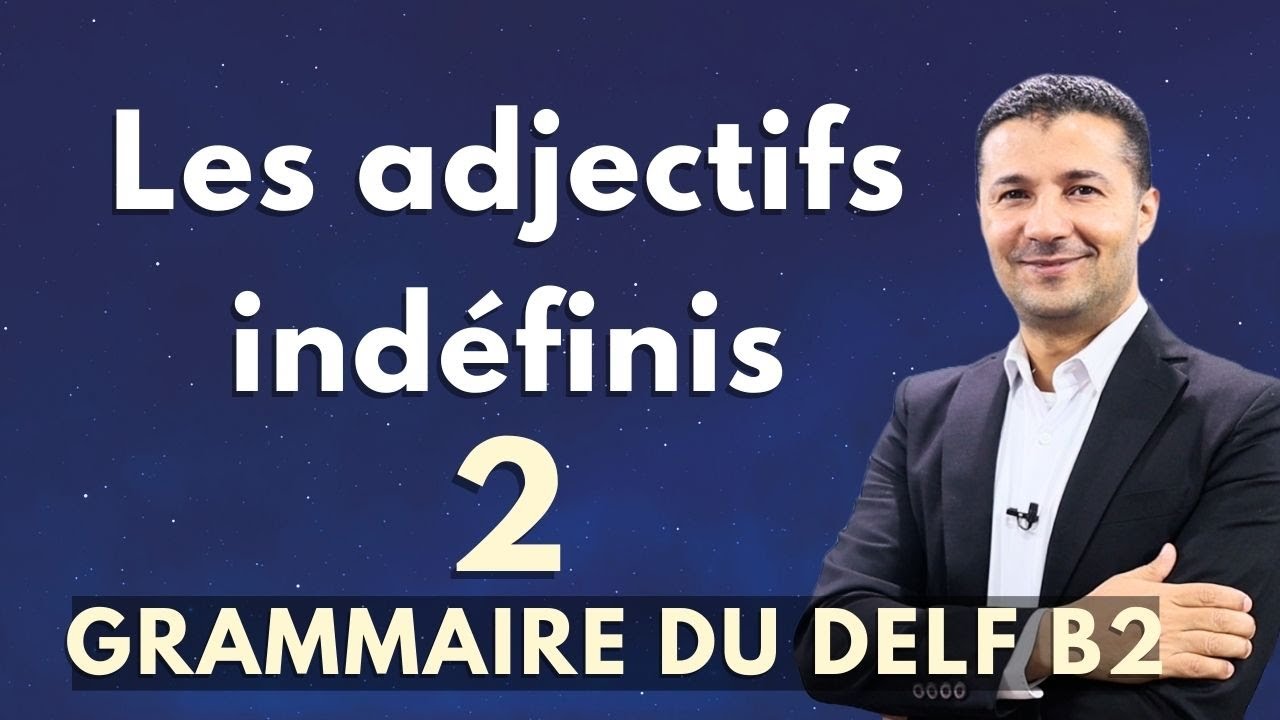 شرح الصفات غير المحددة (٢) في اللغة الفرنسية les adjectifs indéfinis 2 DELF B2 - فرنشاوي
