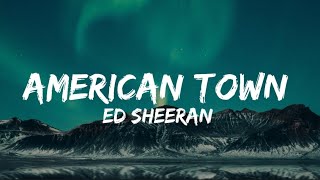 American town - Ed Sheeran Lyrics | 36CANDY