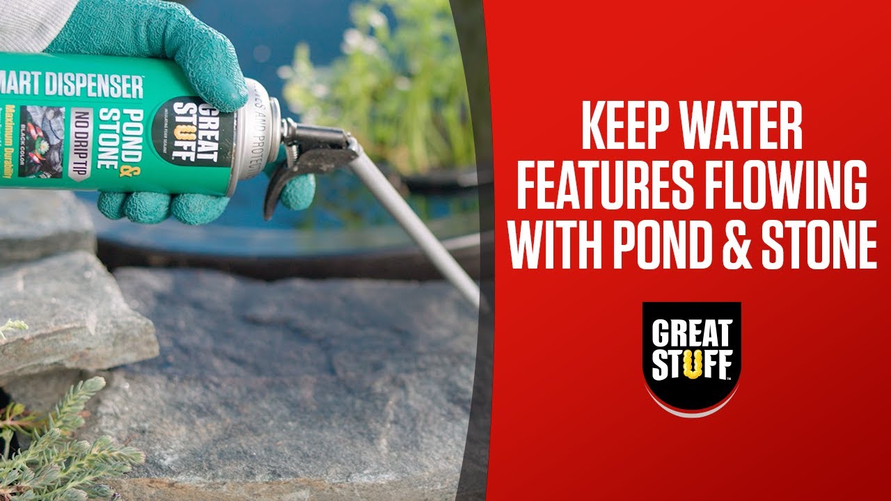 Filling Gaps on Damp & Dry Surfaces Great Stuff™ Pond & Stone with