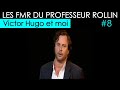 Les FMR Du Professeur Rollin Victor Hugo Et Moi PARTIE 8 Les FMR Du Professeur Rollin Victor Hugo Et Moi PARTIE 8