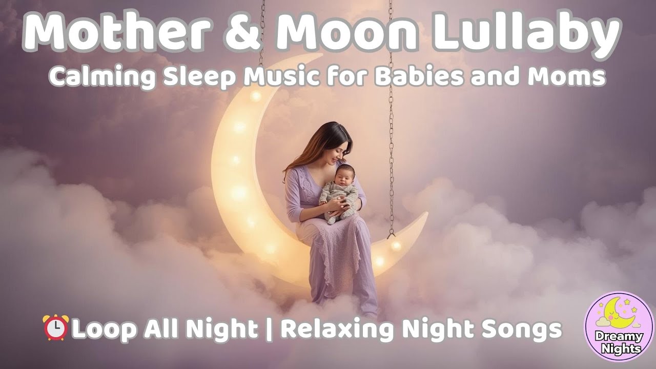 Mother & Moon Lullaby | Calming Sleep Music for Babies and Moms