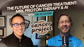 The Future Of Cancer Treatment: MRI, Proton Therapy, & Artificial Intelligence with Dr. Ali Fatemi