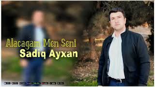 Sadiq Ayxan - Alacagam Men Seni
