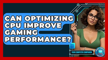 Can Optimizing CPU Improve Gaming Performance? - Your Computer Companion