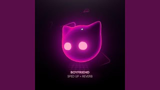 boyfriend - sped up + reverb - Mr Cat