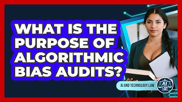 What Is The Purpose Of Algorithmic Bias Audits?